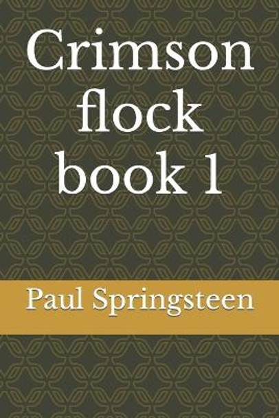 Crimson flock book 1 Paul Lee Springsteen 9798807869289