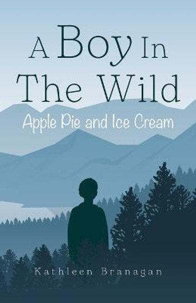 A Boy In The Wild by Kathleen Branagan