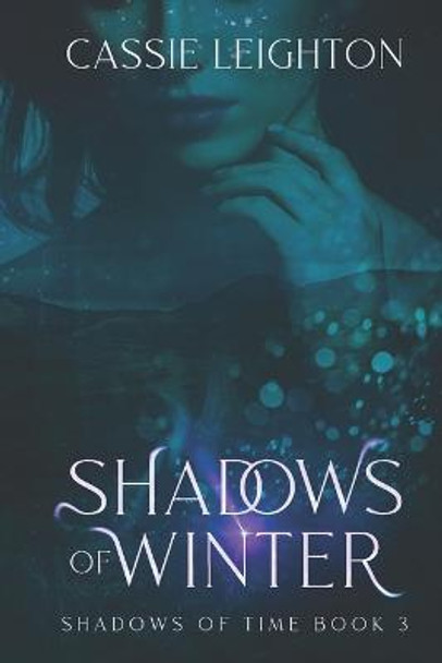 Shadows of Winter: Shadows of Time Book 3 Cassie Leighton 9798840833001