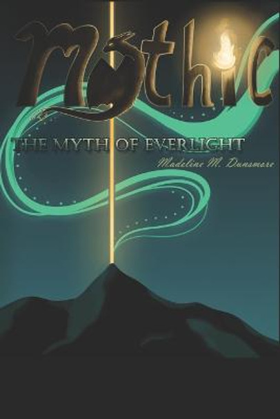 Mythic by Madeline M Dunsmore