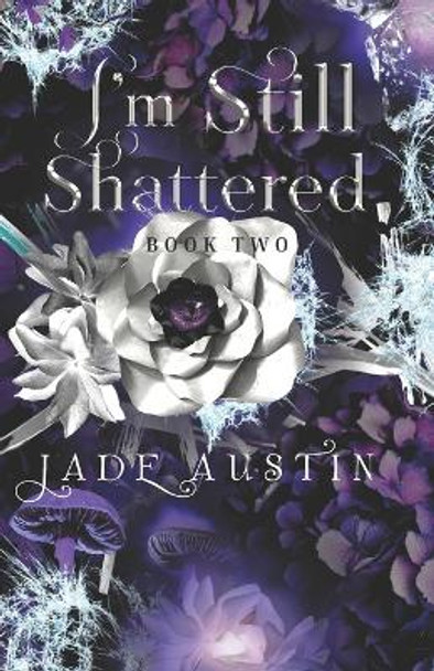 I'm Still Shattered by Jade Austin