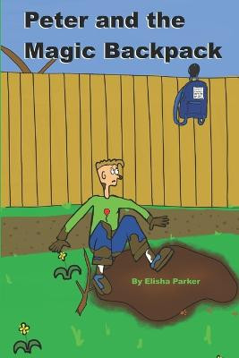 Peter and the Magic Backpack by Elisha Parker