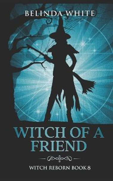 Witch of a Friend Belinda White 9798849717036