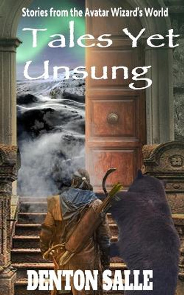 Tales Yet Unsung: Short Stories in the Avatar Wizard World Denton Salle 9798849516226