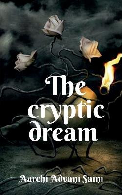The cryptic dream by Aarchi Advani