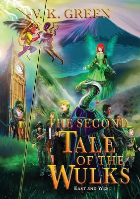The Second Tale of the Wulks: Volume 2 - East and West V K Green 9798985656312