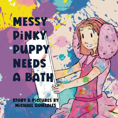 Messy Pinky Puppy Needs A Bath by Michael Gonzales