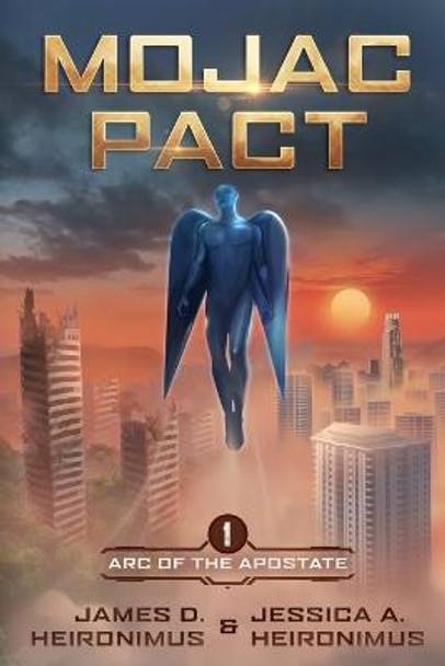 Mojac Pact: Arc of the Apostate Book 1 James D Heironimus 9798986490205