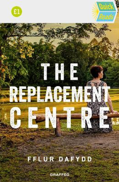 Quick Reads: Replacement Centre, The Fflur Dafydd 9781802580846