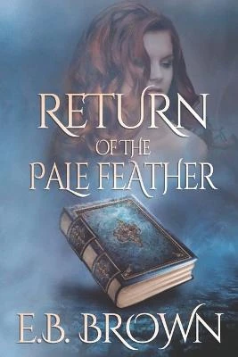 Return of the Pale Feather E B Brown 9798657720099
