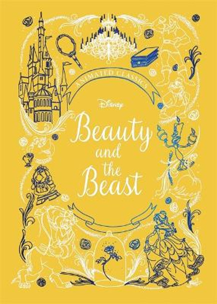 Beauty and the Beast (Disney Animated Classics): A deluxe gift book of the classic film - collect them all! Sally Morgan 9781787417366