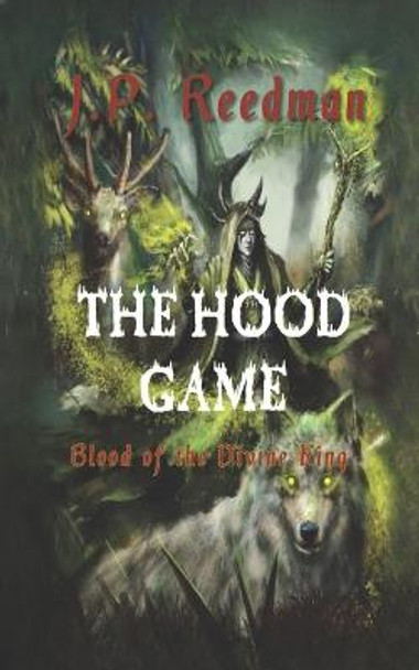 The Hood Game: Blood of the Divine King J P Reedman 9798672311999