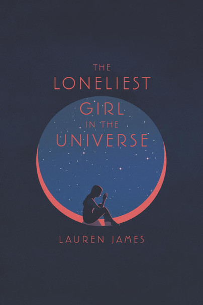 The Loneliest Girl in the Universe Lauren James 9780062660268