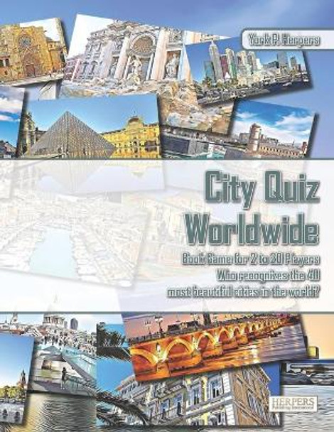 City Quiz Worldwide Book Game for 2 to 20 Players Who recognizes the 40 most beautiful cities in the world? York P Herpers 9798671048926