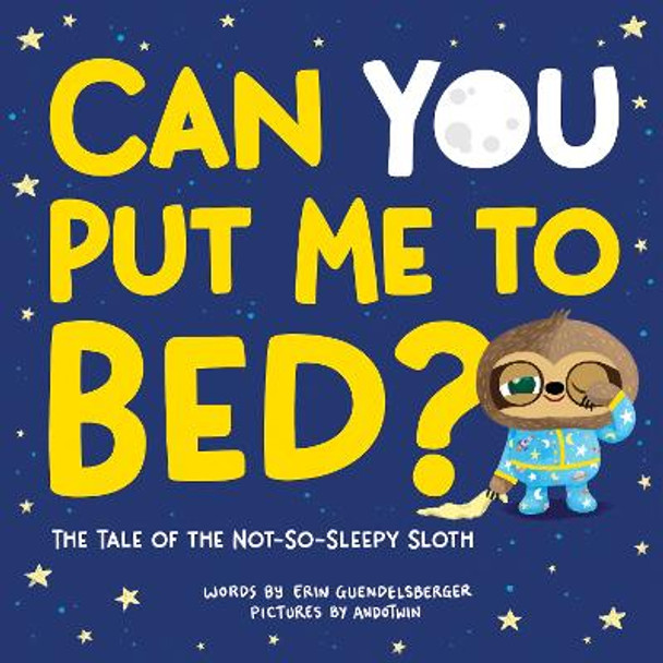 Can You Put Me to Bed?: The Tale of the Not-So-Sleepy Sloth AndoTwin 9781728230825