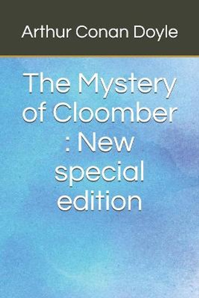 The Mystery of Cloomber: New special edition Sir Arthur Conan Doyle 9798669992545