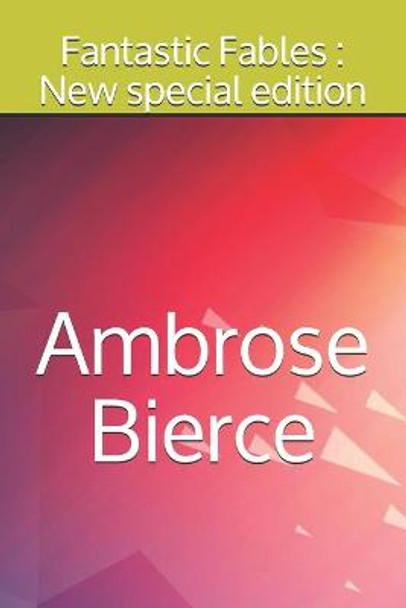 Fantastic Fables: New special edition Ambrose Bierce 9798689888965