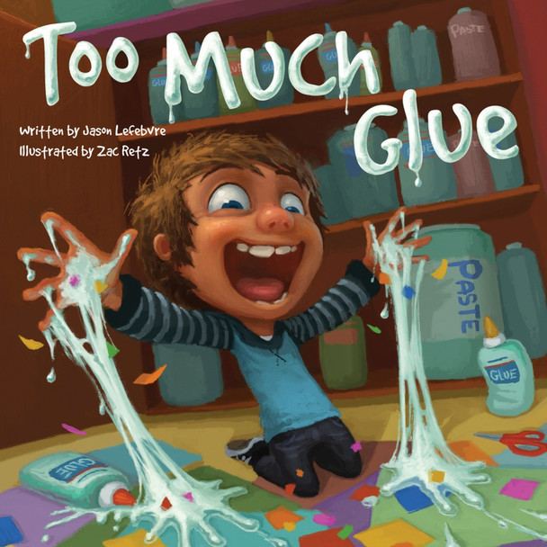 Too Much Glue Jason Lefebvre 9781947277779