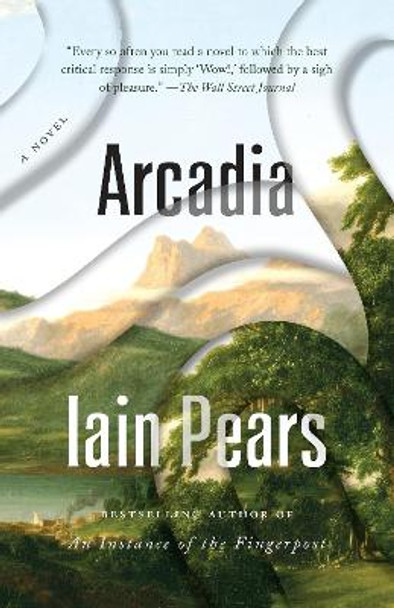 Arcadia Iain Pears 9781101970836