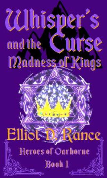 Whisper's Curse and the Madness of Kings Elliot D. Rance 9781726658805