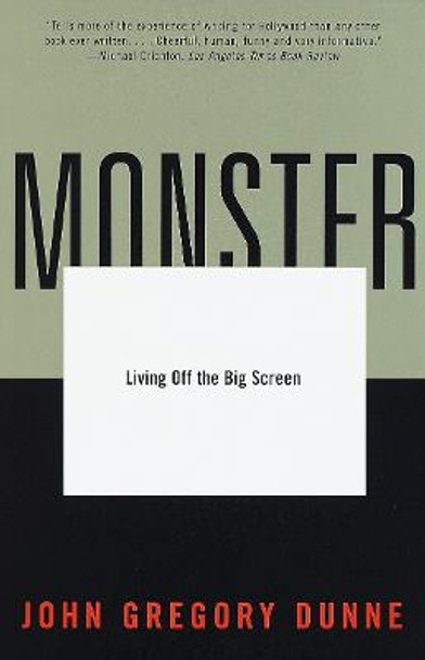 Monster: Living Off the Big Screen John Gregory Dunne 9780375750243
