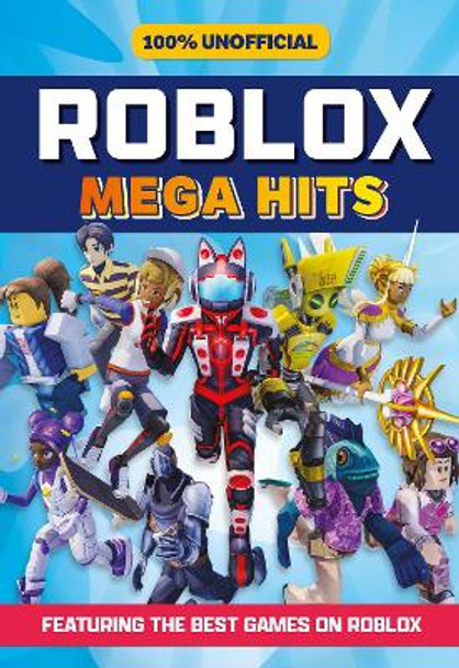 100% Unofficial Roblox Mega Hits 100% Unofficial 9780755502639