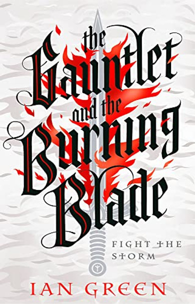 The Gauntlet and the Burning Blade Ian Green 9781800244115