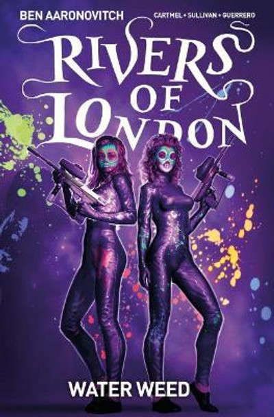Rivers of London Volume 6: Water Weed Ben Aaronovitch 9781785865459