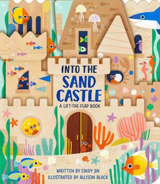 Into the Sand Castle: A Lift-the-Flap Book Cindy Jin 9781665917568