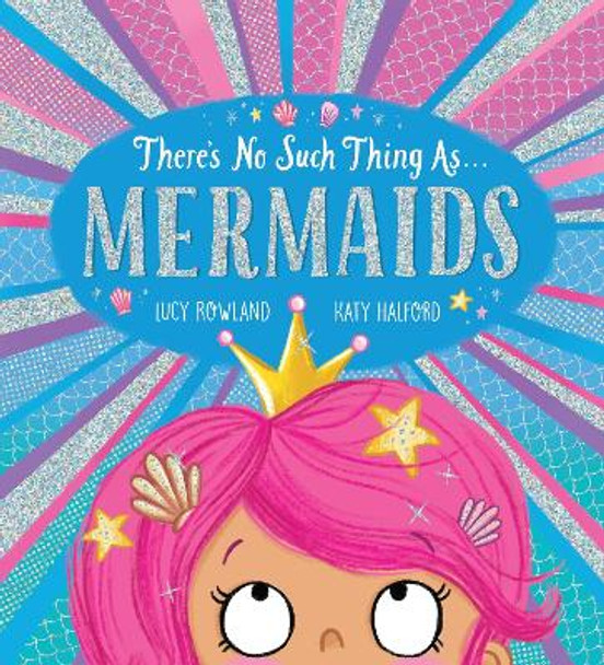 There's No Such Thing as Mermaids (PB) Lucy Rowland 9780702302244