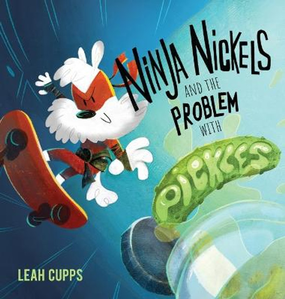 Ninja Nickels and the Problem with Pickles Leah Cupps 9798986506500