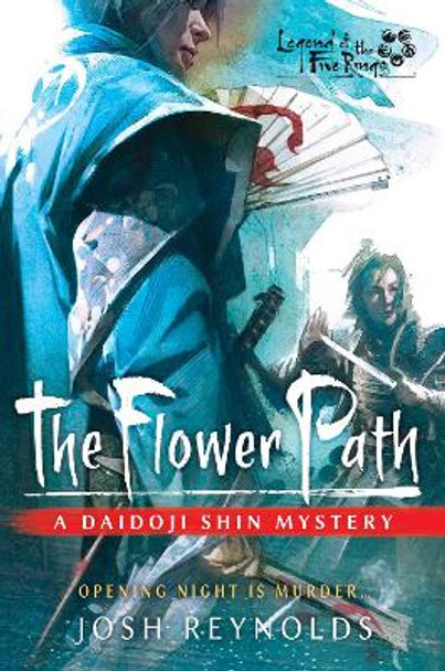 The Flower Path: Legend of the Five Rings: A Daidoji Shin Mystery Josh Reynolds 9781839081507