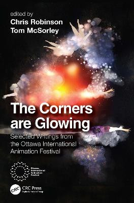 The Corners are Glowing: Selected Writings from the Ottawa International Animation Festival Chris Robinson 9781032263779