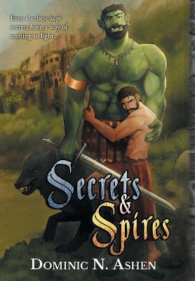 Secrets & Spires Dominic N Ashen 9781644505984