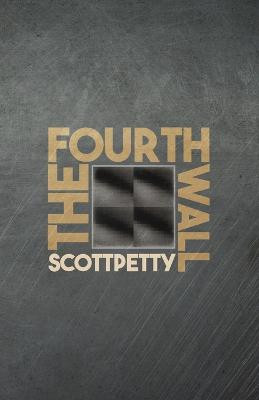 The Fourth Wall by Scott Petty