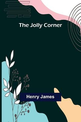 The Jolly Corner Henry James 9789356376601