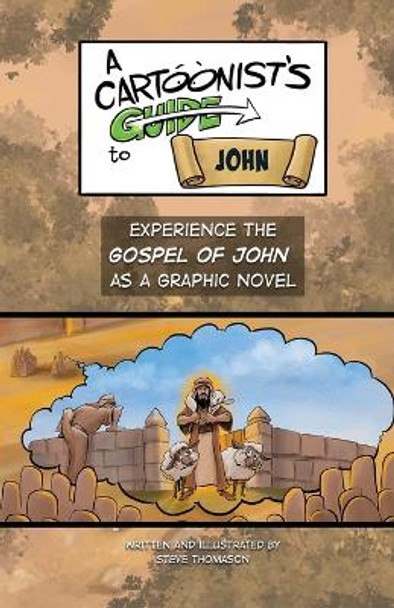 A Cartoonist's Guide to the Gospel of John: A Full-Color Graphic Novel Steve Thomason 9798986244402