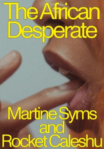 The African Desperate Martine Syms 9781643621708