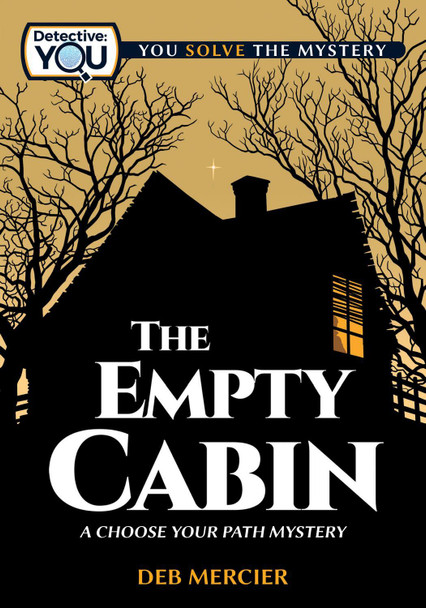 The Empty Cabin: A Choose Your Path Mystery Deb Mercier 9781940647739