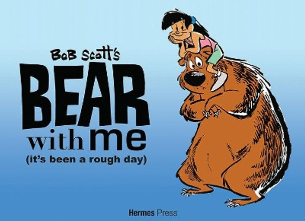 Bear With Me: (It's Been a Rough Day) Bob Scott 9781613452349