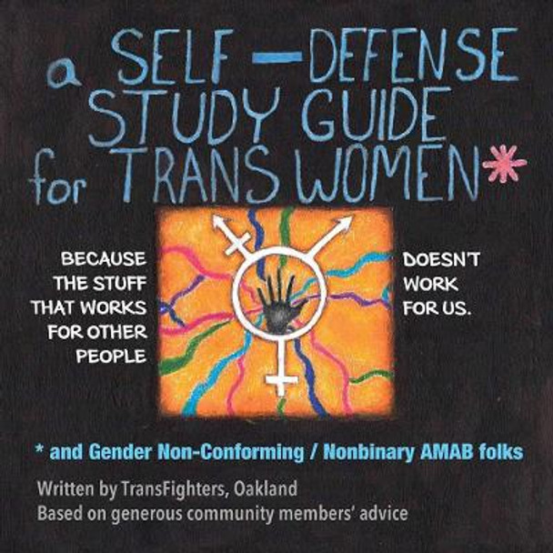 A Self-defense Study Guide For Trans Women by TransFighters , Oakland