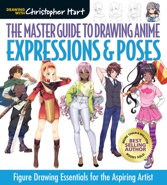 The Master Guide to Drawing Anime: Expressions & Poses by Christopher Hart
