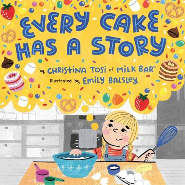 Every Cake Has a Story Christina Tosi 9780593110683