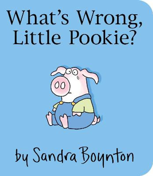 What's Wrong, Little Pookie? Sandra Boynton 9781481497695