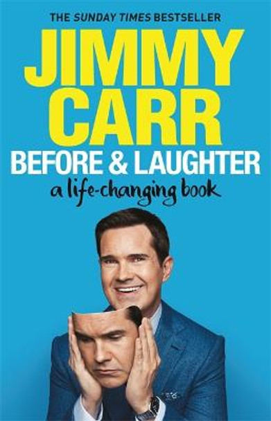 Before & Laughter: The funniest man in the UK's genuinely useful guide to life Jimmy Carr 9781529413076