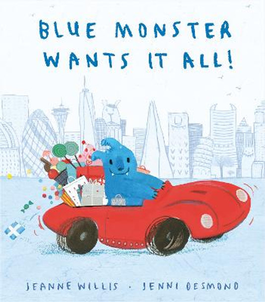 Blue Monster Wants It All! Jeanne Willis 9781848698321