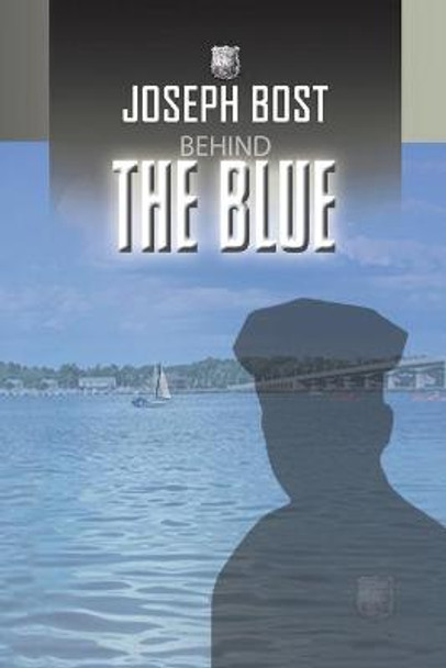 Behind the Blue Joseph Bost 9781441508409