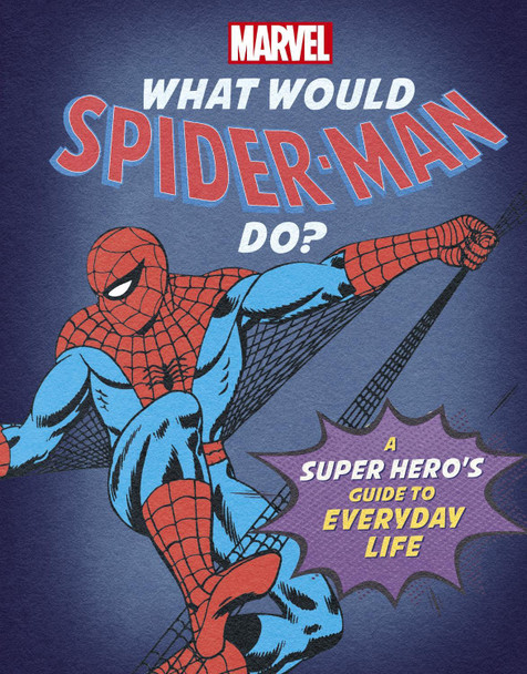 What Would Spider-Man Do?: A Marvel super hero's guide to everyday life Nate Rae 9781800780316