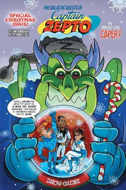 The Galactic Quests of Captain Zepto: Special Christmas Issue: The Christmas Cane Caper Hank Kunneman 9780768459739