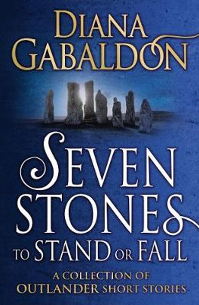 Seven Stones to Stand or Fall: A Collection of Outlander Short Stories Diana Gabaldon 9781784751098